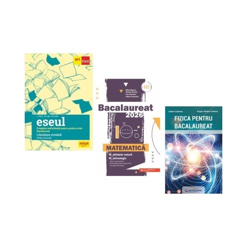 Pachet Bacalaureat 2026. Eseul. Literatura Romana. Pregatire individuala pentru proba scrisa Matematica M-stiintele-naturii si M-tehnologic si Fizica - Liliana Paicu Mihai Monea Eugen Stefan Lakatos