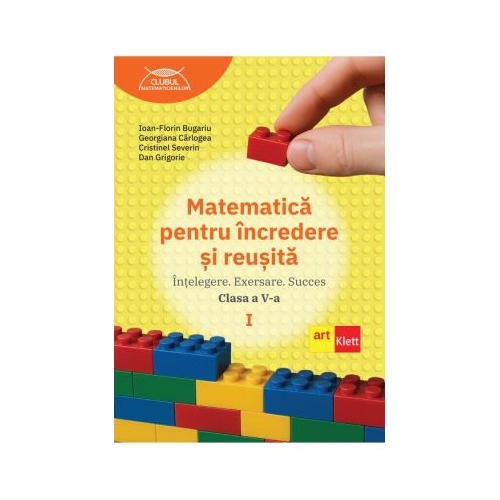 Matematica pentru incredere si reusita. Partea 1. Clasa a 5-a - Ioan-Florin Bugariu