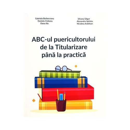 ABC-ul puericultorului de la Titularizare pana la practica - Gabriela Berbeceanu