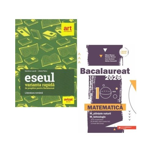 Pachet Bacalaureat 2026. Eseul. Varianta rapida de pregatire si Matematica M-stiintele-naturii si M-tehnologic - Liliana Paicu Mihai Monea