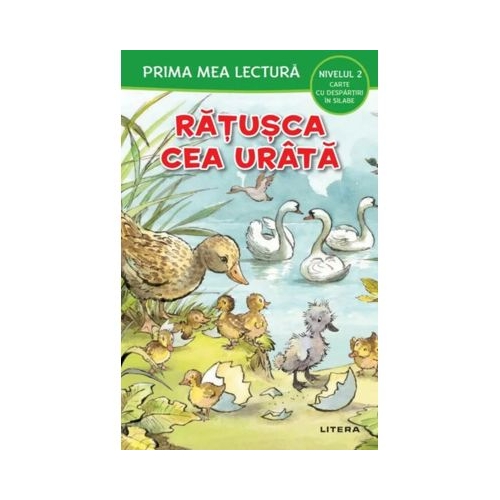 Prima mea lectura. Ratusca cea urata. Carte cu despartiri in silabe Nivelul 2