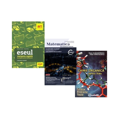 Pachet Bacalaureat 2026. Eseul. Varianta rapida de pregatire  Matematica pe intelesul tuturor M-mate-info M-stiintele naturii si Chimie organica pentru liceu - Liliana Paicu Teohar Mihadas Elena Alexandrescu