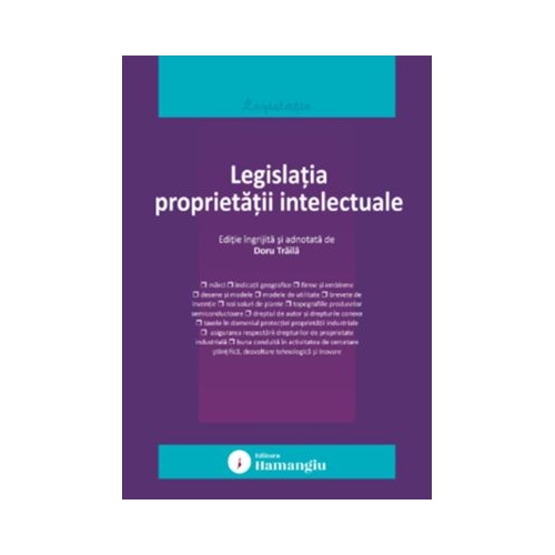 Legislatia proprietatii intelectuale. Actualizata la 15 septembrie 2025 - Doru Traila