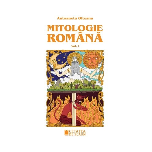 Mitologie romana volumul 1 ed. 3-a - Antoaneta Olteanu