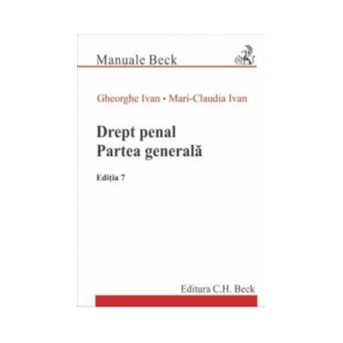Drept penal. Partea generala. Editia 7 - Gheorghe Ivan Mari-Claudia Ivan