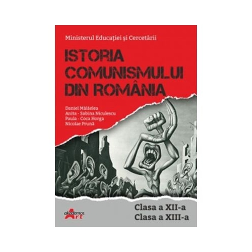 Istoria comunismului din Romania. Manual pentru clasa a 12-a si a 13-a - Daniel Malaelea