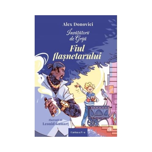 Invatatorii de Grija. Fiul flasnetarului - Alex Donovici
