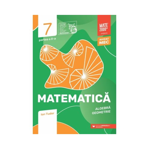 Matematica. Algebra geometrie. Clasa a 7-a partea a 2-a. Mate 2000 - Initiere - Ion Tudor