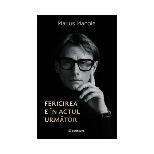 Fericirea e in actul urmator - Marius Manole