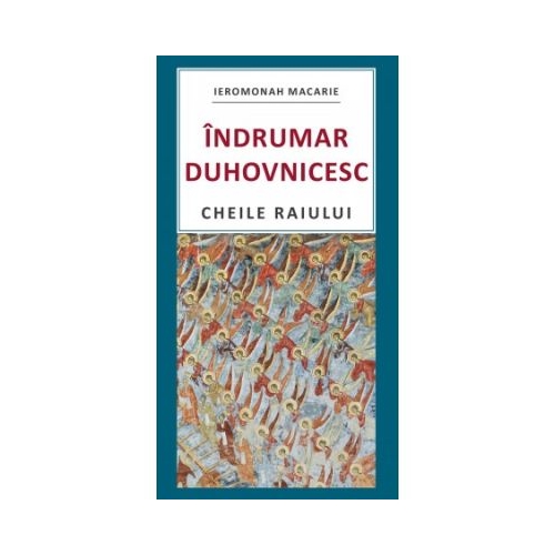 Indrumar duhovnicesc. Cheile Raiului - Macarie Marchis