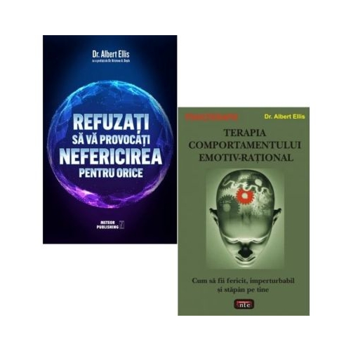Pachet 2 carti Refuzati sa va provocati nefericirea pentru orice si Terapia comportamentului emotiv-rational - Dr. Albert Ellis