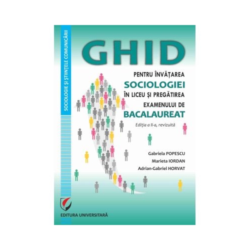 Ghid pentru invatarea sociologiei in liceu si pregatirea examenului de Bacalaureat editia a 2-a revizuita - Gabriela Popescu