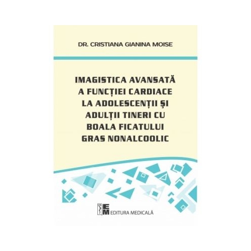 Imagistica avansata a functiei cardiace la adolescentii tineri cu boala ficatului gras nonalcoolic - Dr. Cristiana Gianina Moise