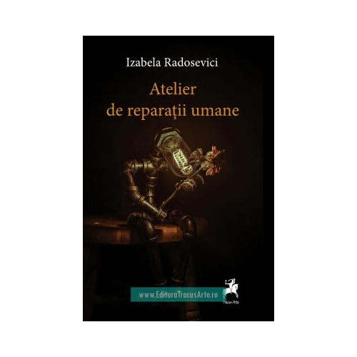 Atelier de reparatii umane - Izabela Radosevici