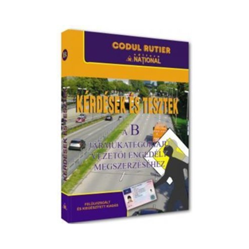 Intrebari si teste pentru obtinerea permisului de conducere auto categoria B. Limba Maghiara 2026. Editie revizuita si adaugita