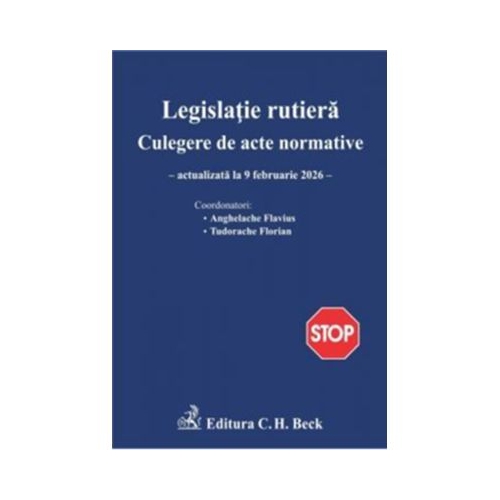 Legislatie rutiera. Colectie de acte normative. Editia 30 - Flavius Anghelache Florian Tudorache