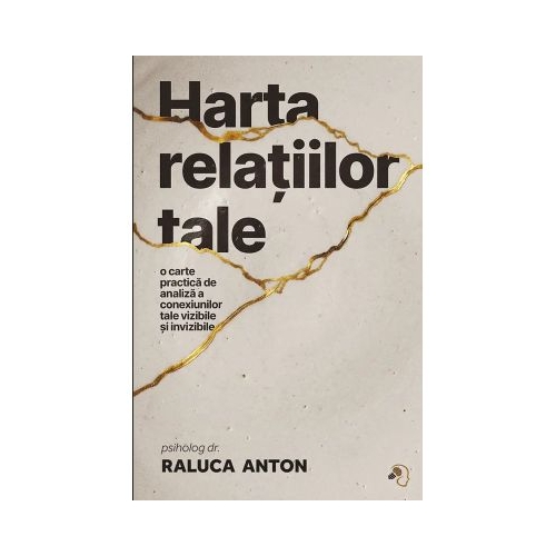 Harta relatiilor tale - Raluca Anton