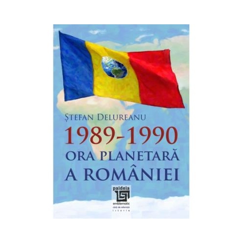 1989-1990. Ora planetara a Romaniei - Stefan Delureanu