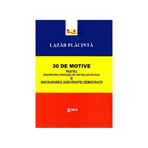30 de motive pentru desfiintarea privilegiilor partidelor politice si instaurarea adevaratei democratii - Lazar Placinta