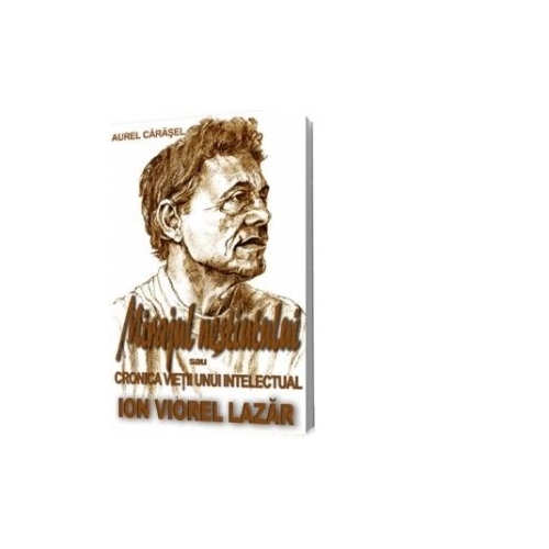 Mirajul nestiutului sau cronica vietii unui intelectual