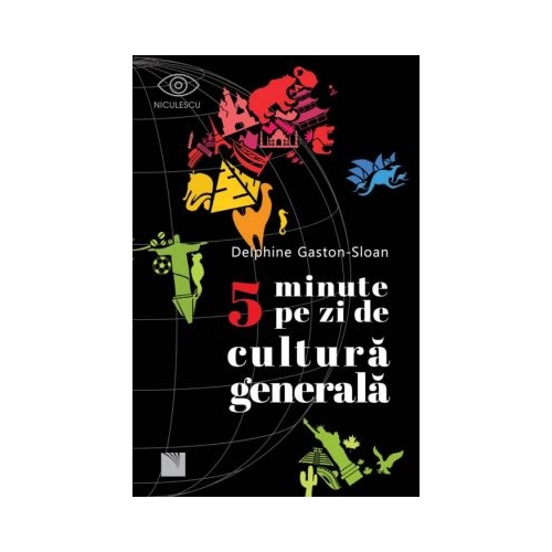 5 minute pe zi de cultura generala - Delphine Gaston-Sloan