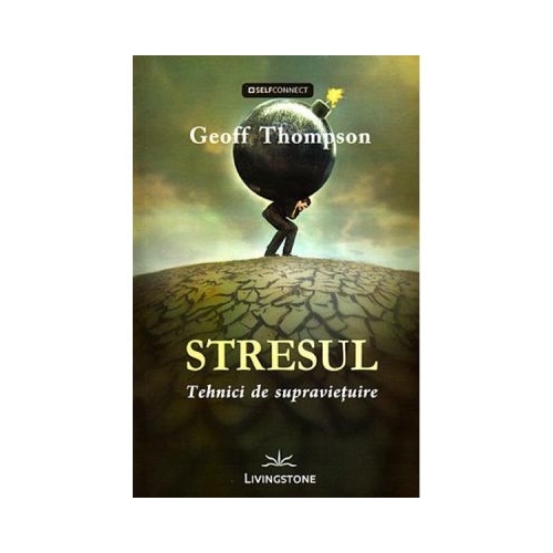 Stresul. Tehnici de supravietuire - Geoff Thompson