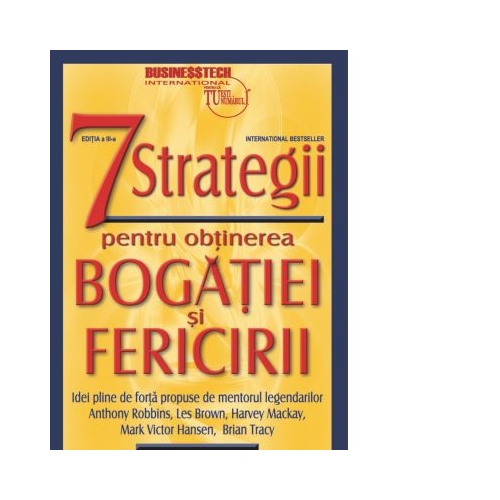 7 strategii pentru obtinerea bogatiei si fericirii. Editia a III a - Jim Rohn