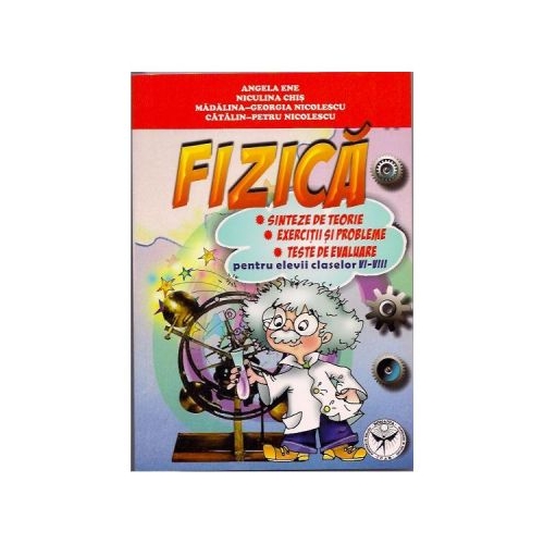 Fizica. Sinteze de teorie. Exercitii si probleme, Clasele VI-VIII - Niculina Chis, editura Icar