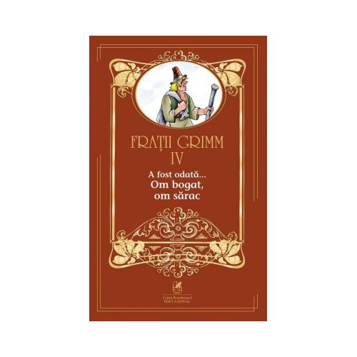 A fost odata â€¦ volumul IV. Om bogat, om sarac - Fratii Grimm, editura Cartea Romaneasca Educational
