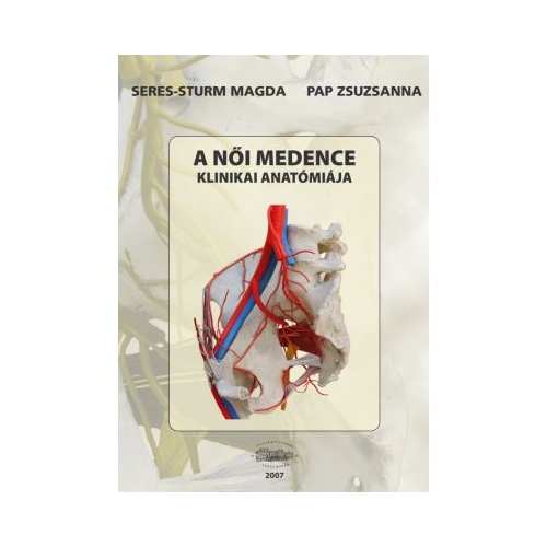 A noi medence. Klinikai anatomiaja - Seres-Sturm Magda, Pap Zsuzsanna
