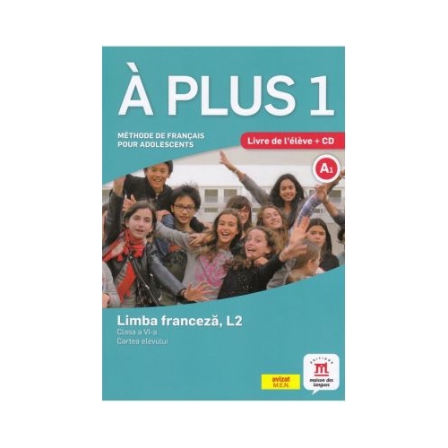 A plus 1 - Clasa a VI-a. Limba franceza, L2. Cartea elevului - Laureda Kharbache, Ana Carrion, Ludovic Gaucher, Matilde Martinez Salles, editura Art Grup