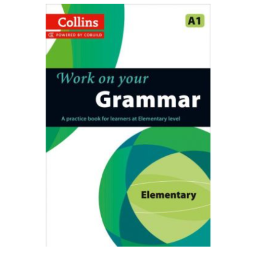 Work on Yourâ€¦ - Grammar A1. A practice book for learners at Elementary level. Manuale auxiliare in limba engleza, editura Collins