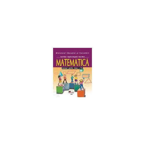 Matematica. Manual pentru clasa a IV-a - Aurel Maior