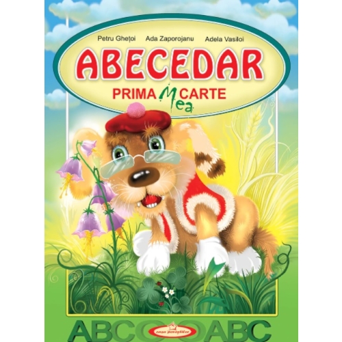 Abecedar. Prima Mea Carte - Petru Ghetoi, Ada Zaporojanu, Adela Vasiloi, editura Casa Povestilor