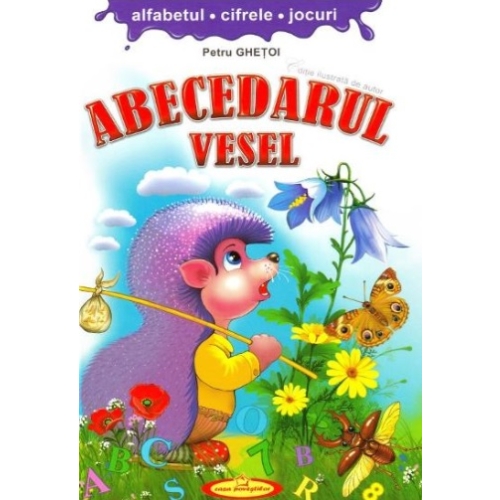 Abecedarul vesel. Alfabetul. Cifrele. Jocuri - Petru Ghetoi