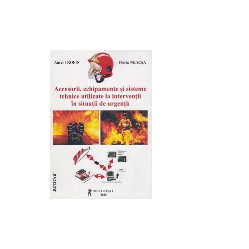 Accesorii, echipamente si sisteme tehnice utilizate la interventii in situatii de urgenta