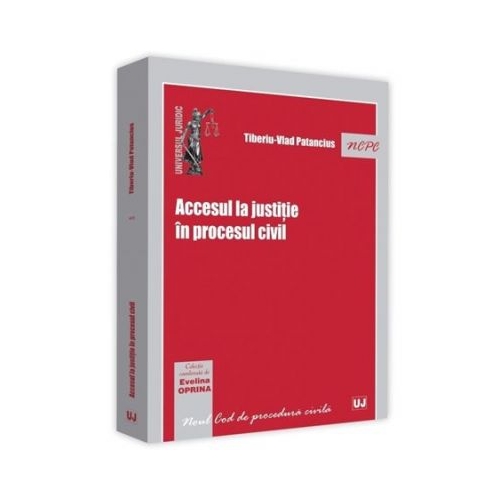 Accesul la justitie in procesul civil - Tiberiu-Vlad Patancius