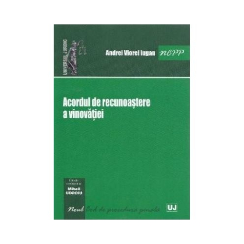 Acordul de recunoastere a vinovatiei - Andrei Viorel Iugan
