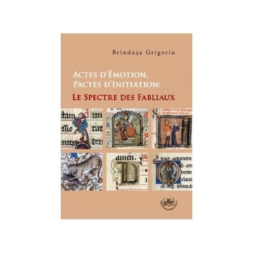Actes d'emotion. Pactes d'initiation: le spectre des fabliaux - Brindusa Grigoriu