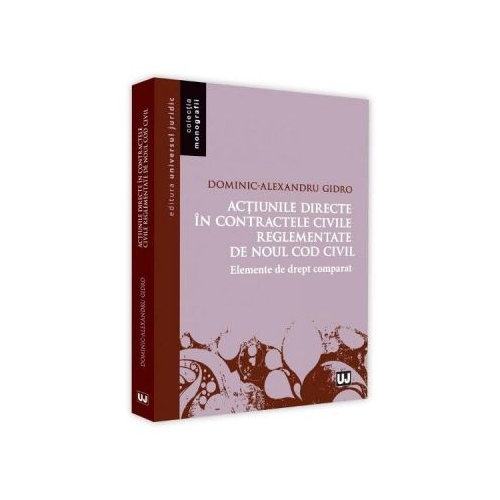Actiunile directe in contractele civile reglementate de noul Cod civil. Elemente de drept comparat - Dominic Alexandru Gidro