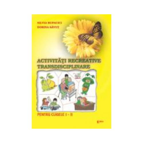 Activitati recreative interdisciplinare. Caiet de lucru pentru clasa I - Silvia Rupacici, Ed. Emia, Auxiliare Clasa a 1-a