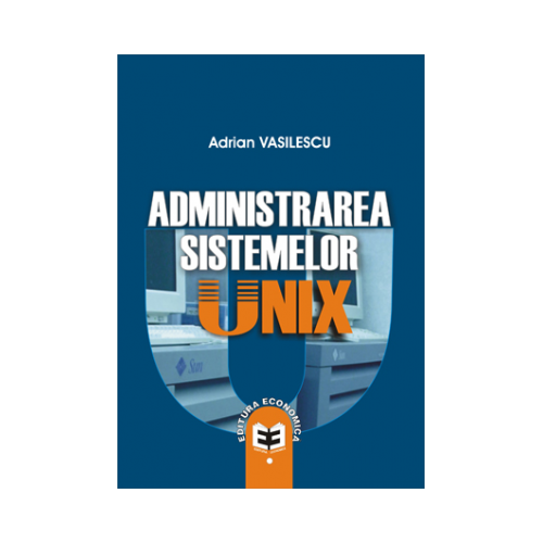 Administrarea sistemelor UNIX - Adrian Vasilescu