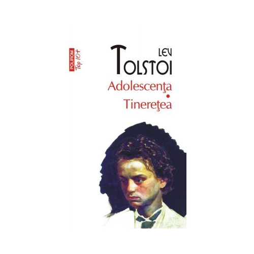 Adolescenta. Tineretea - Lev Tolstoi