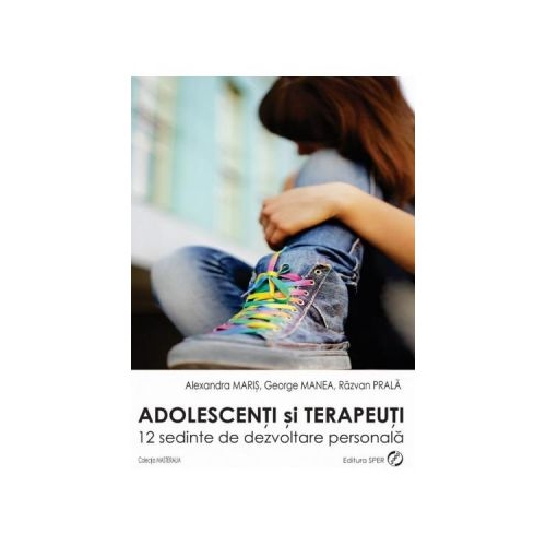 Adolescenti si terapeuti - Alexandra Maris, George Manea, Razvan Prala