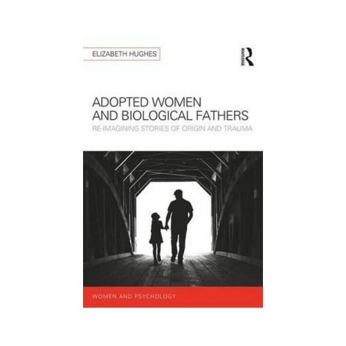 Adopted Women and Biological Fathers - Elizabeth Hughes
