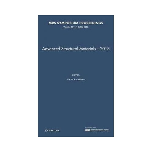 Advanced Structural Materials—2013: Volume 1611 - Hector A. Calderon