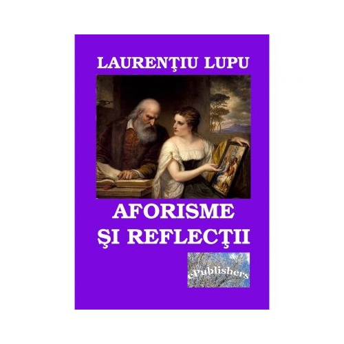 Aforisme si reflectii - Laurentiu Lupu