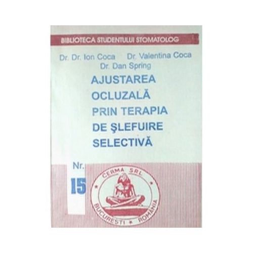 Ajustarea ocluzala prin terapia de slefuire selectiva (Ion Coca, Valentina Coca, Dan Spring)