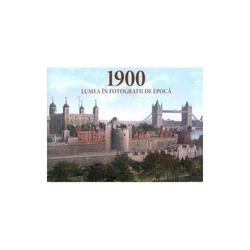 Album de arta. 1900 Lumea in fotografii de epoca - Jurgen Sorges