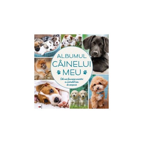 Albumul cainelui meu. Cele mai frumoase amintiri cu animalul meu de companie